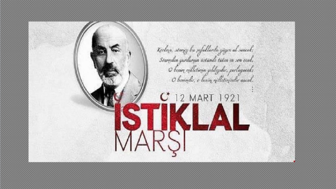 Okulumuzda İstiklâl Marşının Kabulü ve Mehmet Akif Ersoy'u Anma Temalı Şiir Yarışması Düzenlenecektir